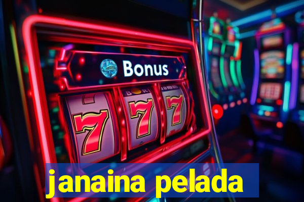 janaina pelada